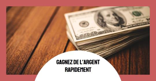 besoin de gagner de l'argent rapidement